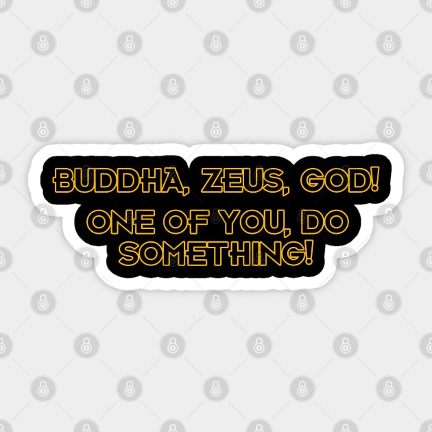 Buddha, Zeus, God! Sticker by Way of the Road